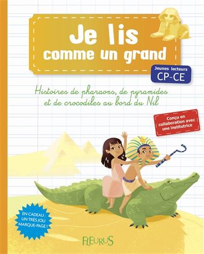 Histoires de pharaons, de pyramides et de crocodiles au bord sur le Nil : jeunes lecteurs CP-CE