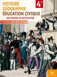 Histoire-géographie, éducation civique 4e : 40 fiches d'activités : avec une initiation progressive au brevet