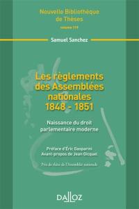 Les règlements des Assemblées nationales 1848-1851 : naissance du droit parlementaire moderne