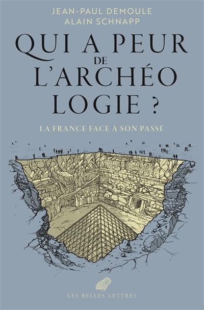 Qui a peur de l'archéologie ? : la France face à son passé