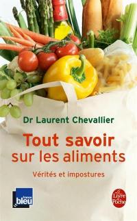 Tout savoir sur les aliments : vérités et impostures