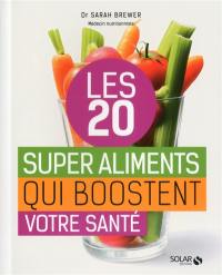 Les 20 super aliments qui boostent votre santé