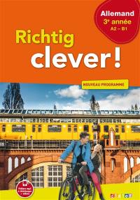 Richtig clever ! allemand 3e année, A2-B1 : nouveau programme