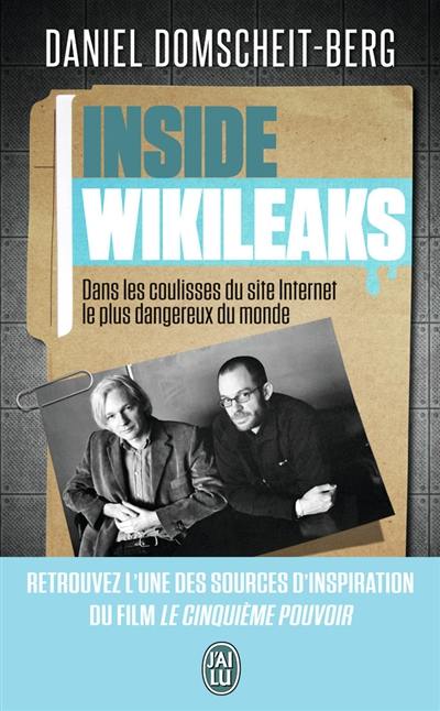 Inside WikiLeaks : dans les coulisses du site Internet le plus dangereux du monde