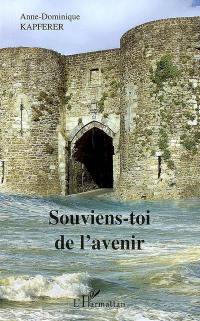 Souviens-toi de l'avenir : roman en forme de fable très sérieuse et assez folle de l'an 1212 à l'an 3112