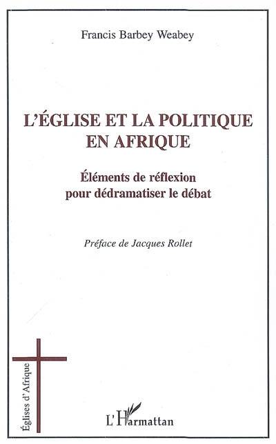 L'Eglise et la politique en Afrique : éléments de réflexion pour dédramatiser le débat