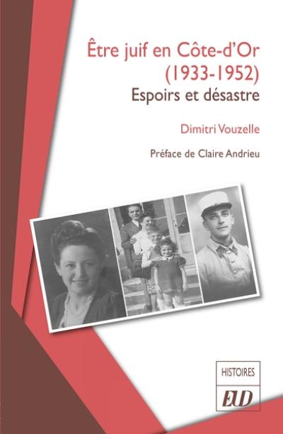 Etre Juif en Côte-d'Or (1933-1952) : espoirs et désastre