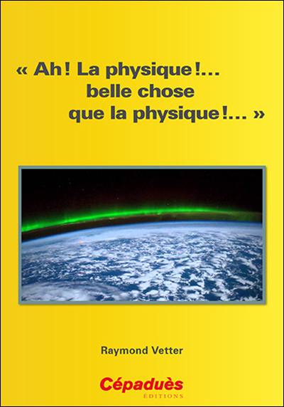 Ah ! La physique !... belle chose que la physique !...