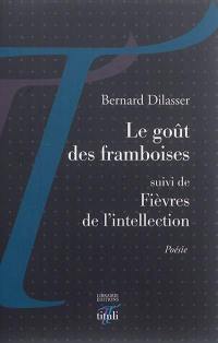 Le goût des framboises. Fièvres de l'intellection