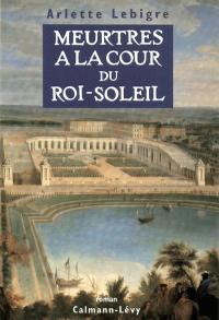 Meurtres à la cour du Roi-Soleil