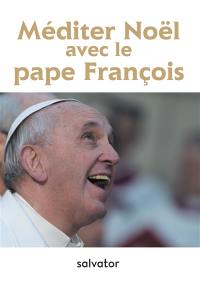 Méditer Noël avec le pape François