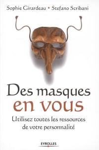 Des masques en vous : utilisez toutes les ressources de votre personnalité