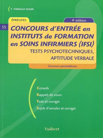 Concours d'entrée en instituts de formation en soins infirmiers (IFSI) : tests psychotechniques, aptitude verbale : conseils, rappels de cours, tests et corrigés, sujets d'annales et corrigés