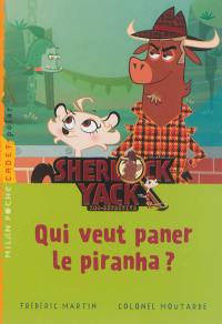 Sherlock Yack, zoo-détective. Qui veut paner le piranha ?