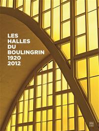 Les halles du Boulingrin : 1920-2012