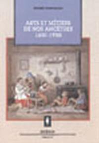 Arts et métiers de nos ancêtres, 1650-1950