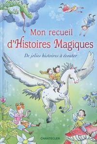 Mon recueil d'histoires magiques : de jolies histoires à écouter