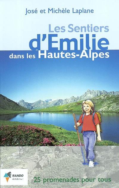 Les sentiers d'Emilie dans les Hautes-Alpes : 25 promenades très faciles pour tous