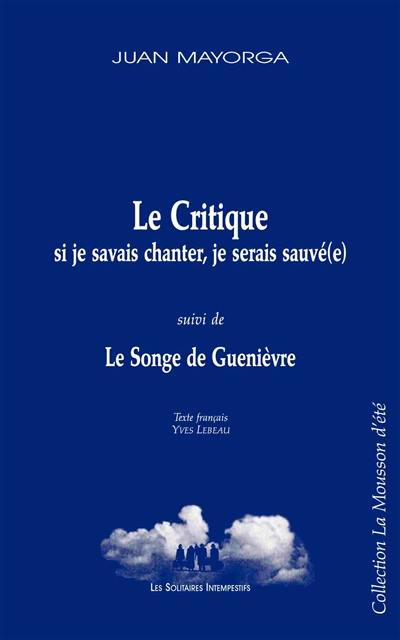 Le critique : si je savais chanter, je serais sauvé(e). Le songe de Guenièvre