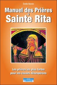 Manuel des prières à sainte Rita : les prières les plus fortes pour les causes désespérées