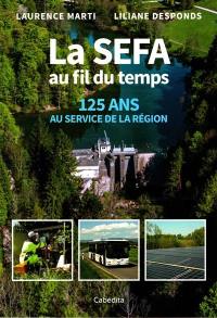 La SEFA au fil du temps : 125 ans au service de la région