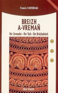 Breizh a-vremañ : hor sevenadur, hor yezh, hor breizhadelezh