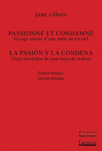 Passionné et condamné : voyage autour d'une table de travail. La pasion y la condena : viaje alrededor de una mesa de trabajo