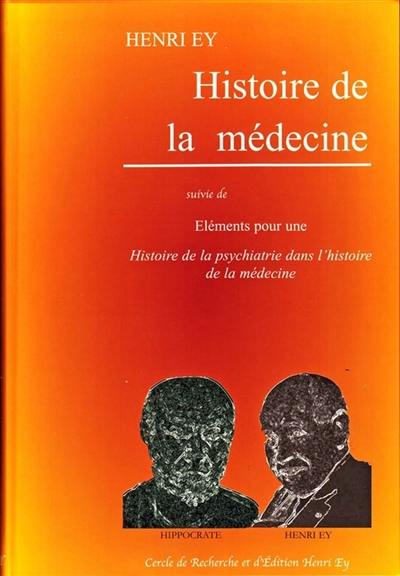 Histoire de la médecine; éléments pour une histoire de la psychiatrie dans l'histoire de la médecine