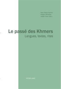 Le passé des Khmers : langues, textes, rites