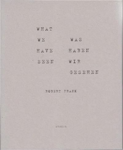 Robert Frank What we have seen