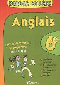 Anglais 6e : réviser efficacement le programme en 15 étapes : l'essentiel du cours, des exemples commentés, des exercices corrigés, des tests