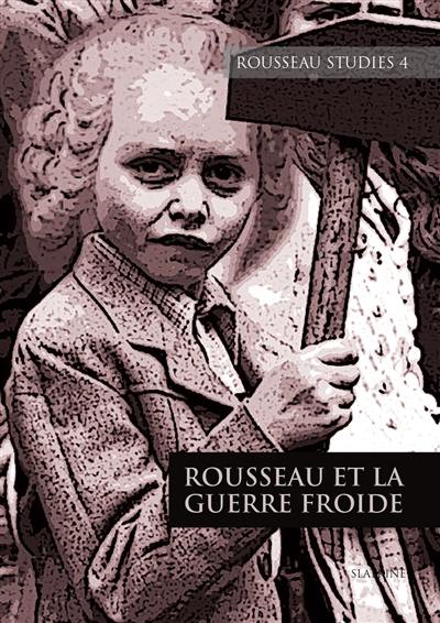 Rousseau studies, n° 4. Rousseau et la guerre froide