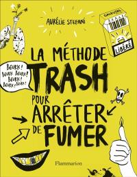 La méthode trash pour arrêter de fumer