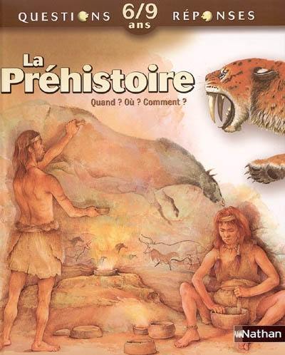 La préhistoire : quand ? Où ? Comment ?