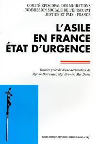 L'asile en France, état d'urgence : dossier précédé d'une déclaration de Mgr De Berranger, Mgr Brunin, Mgr Daloz