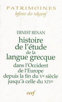 Histoire de l'étude de la langue grecque dans l'Occident de l'Europe depuis la fin du Ve siècle jusqu'à celle du XIVe