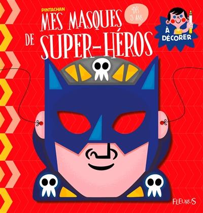 Mes masques de super-héros à décorer