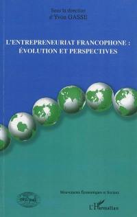 L'entrepreneuriat francophone : évolution et perspectives