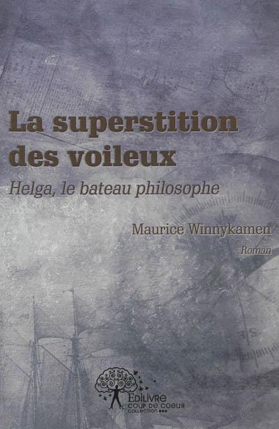 La superstition des voileux : Helga, le bateau philosophique