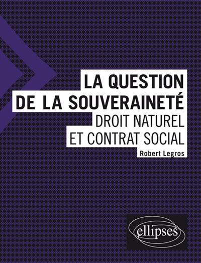 La question de la souveraineté : droit naturel et contrat social