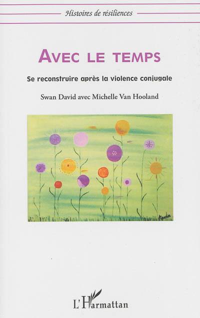 Avec le temps : se reconstruire après la violence conjugale