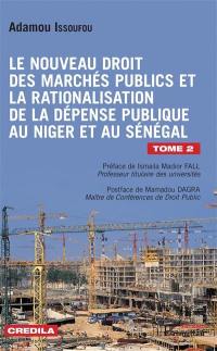 Le nouveau droit des marchés publics et la rationalisation de la dépense publique au Niger et au Sénégal. Vol. 2