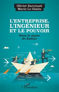 L'entreprise, l'ingénieur et le pouvoir : sous le signe de Zodiac