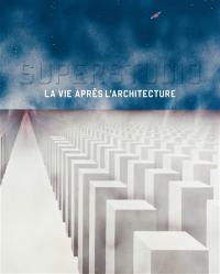 Superstudio : la vie après l'architecture