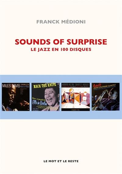 Sounds of surprise : le jazz en 100 disques