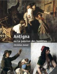 Antigna ou La passion des humbles