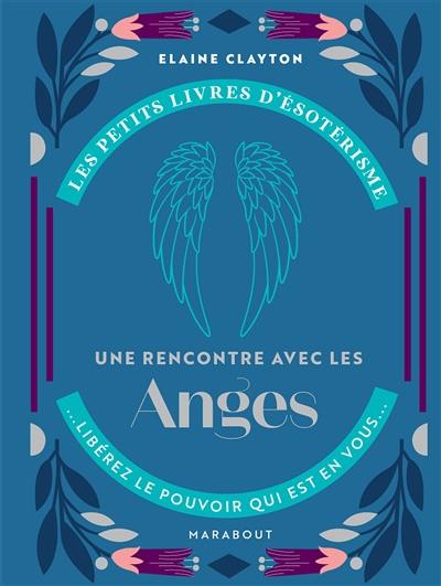 Une rencontre avec les anges : libérez le pouvoir qui est en vous...