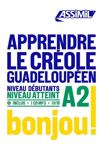 Apprendre le créole guadeloupéen : niveau débutants : niveau atteint A2