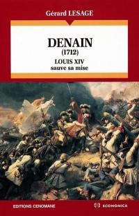 Denain : 1712, Louis XIV sauve sa mise