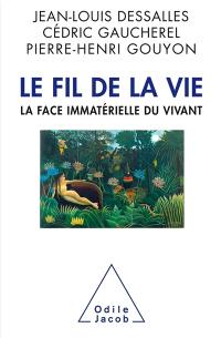 Le fil de la vie : la face immatérielle du vivant